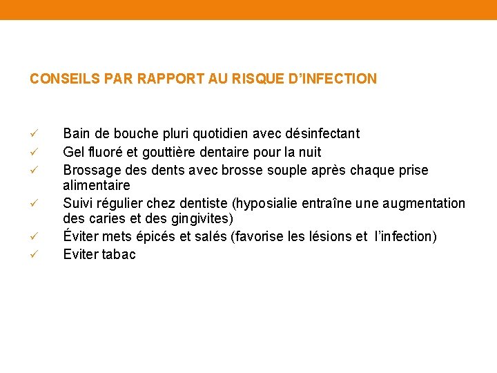 CONSEILS PAR RAPPORT AU RISQUE D’INFECTION ü ü ü Bain de bouche pluri quotidien