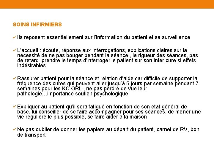 SOINS INFIRMIERS ü Ils reposent essentiellement sur l’information du patient et sa surveillance ü