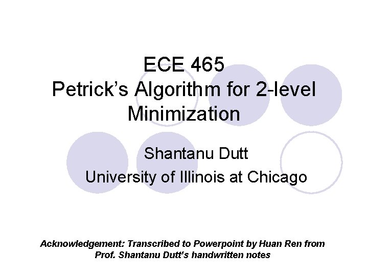 ECE 465 Petrick’s Algorithm for 2 -level Minimization Shantanu Dutt University of Illinois at