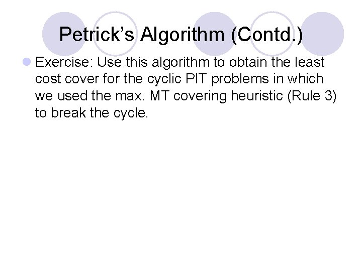 Petrick’s Algorithm (Contd. ) l Exercise: Use this algorithm to obtain the least cover