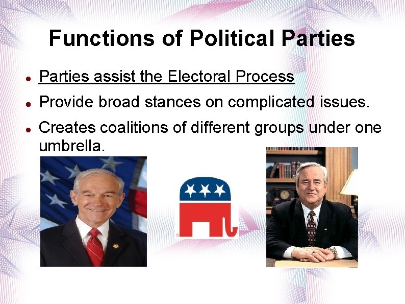 Functions of Political Parties assist the Electoral Process Provide broad stances on complicated issues.