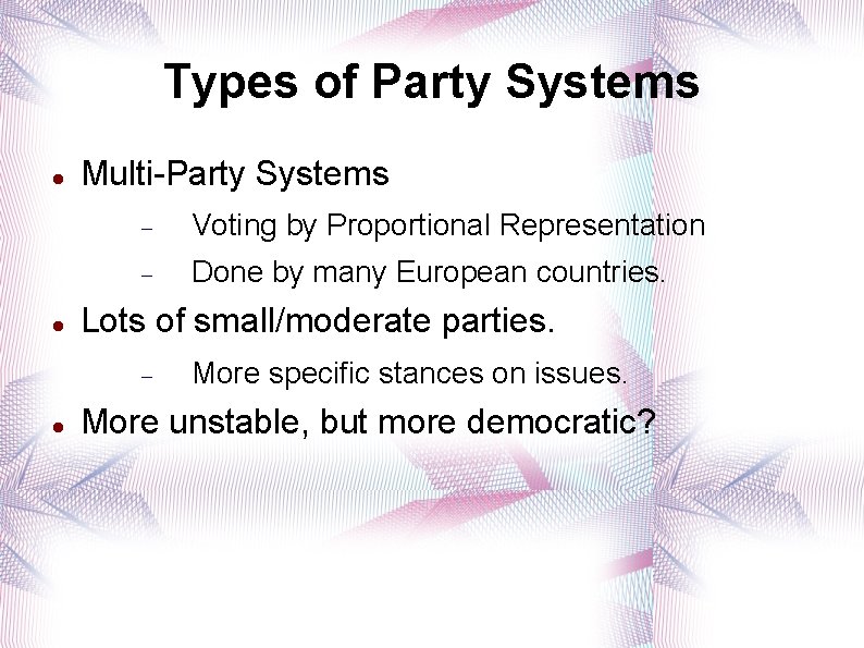 Types of Party Systems Multi-Party Systems Voting by Proportional Representation Done by many European