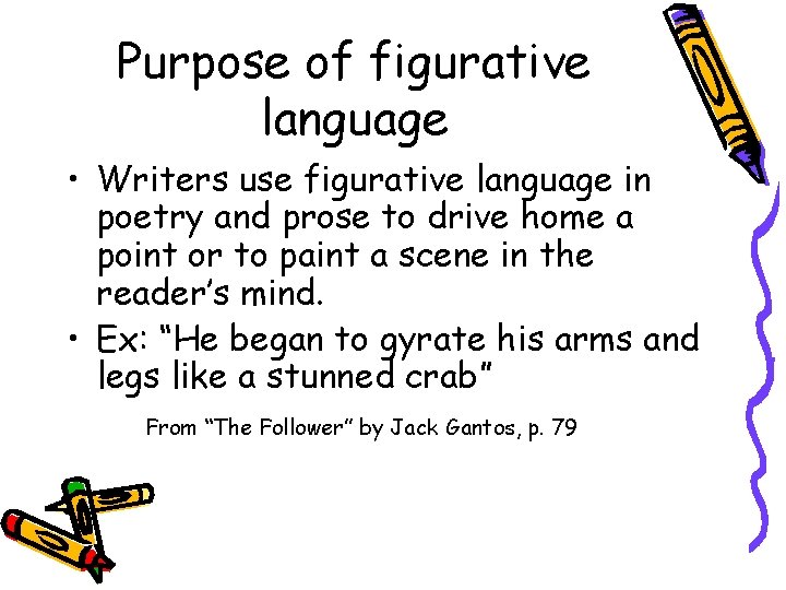 Purpose of figurative language • Writers use figurative language in poetry and prose to