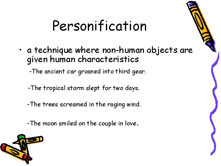 Personification • a technique where non-human objects are given human characteristics -The ancient car