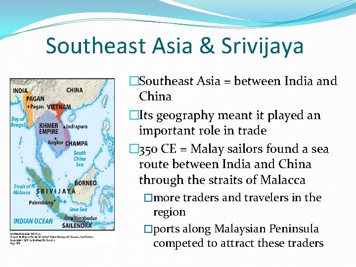 Southeast Asia & Srivijaya �Southeast Asia = between India and China �Its geography meant