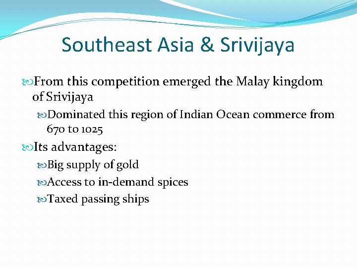 Southeast Asia & Srivijaya From this competition emerged the Malay kingdom of Srivijaya Dominated