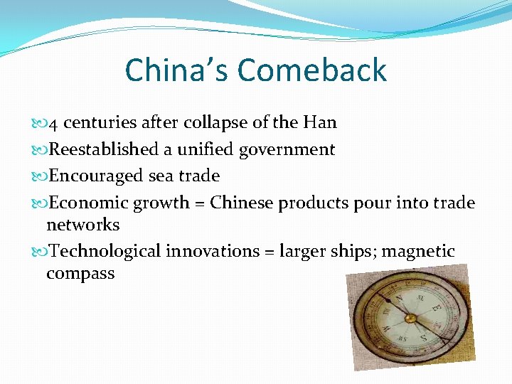 China’s Comeback 4 centuries after collapse of the Han Reestablished a unified government Encouraged