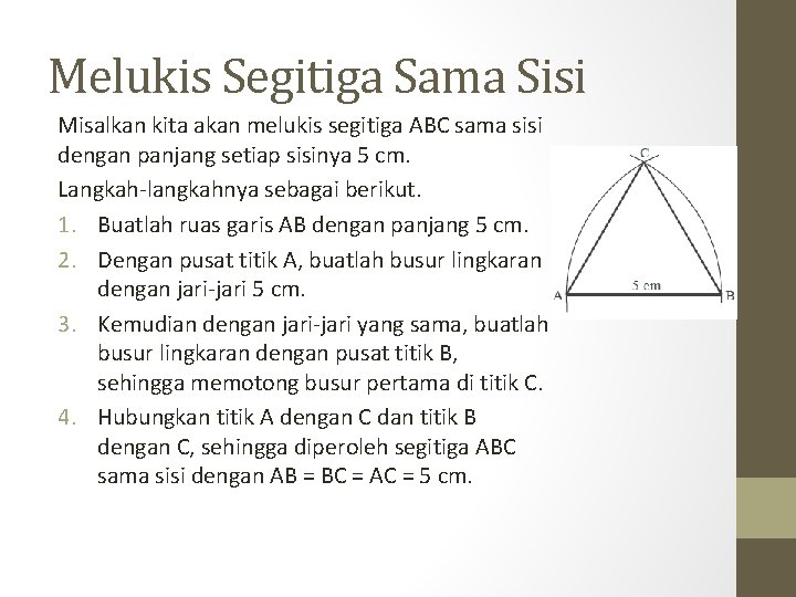 Melukis Segitiga Sama Sisi Misalkan kita akan melukis segitiga ABC sama sisi dengan panjang