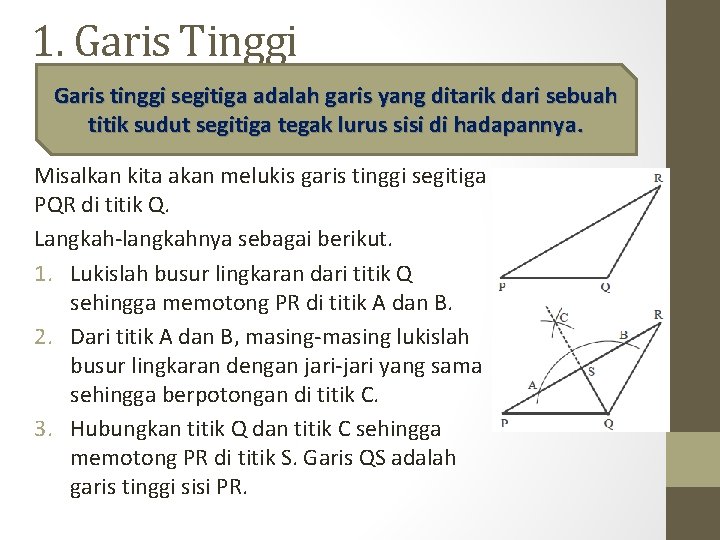 1. Garis Tinggi Garis tinggi segitiga adalah garis yang ditarik dari sebuah titik sudut
