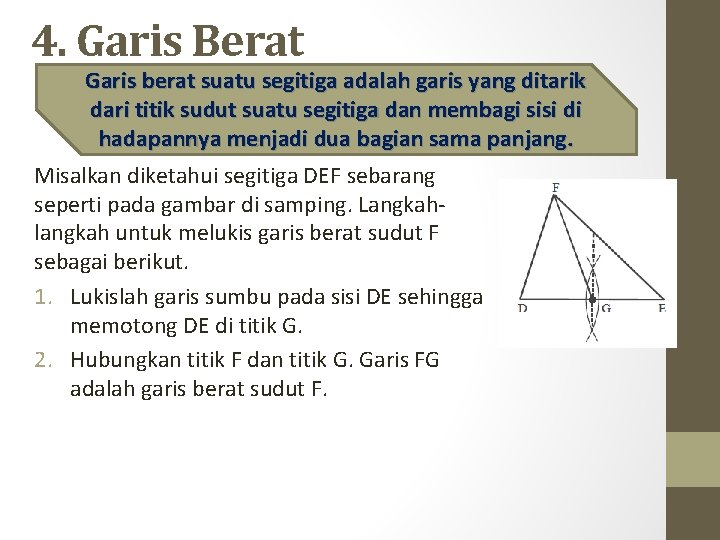 4. Garis Berat Garis berat suatu segitiga adalah garis yang ditarik dari titik sudut