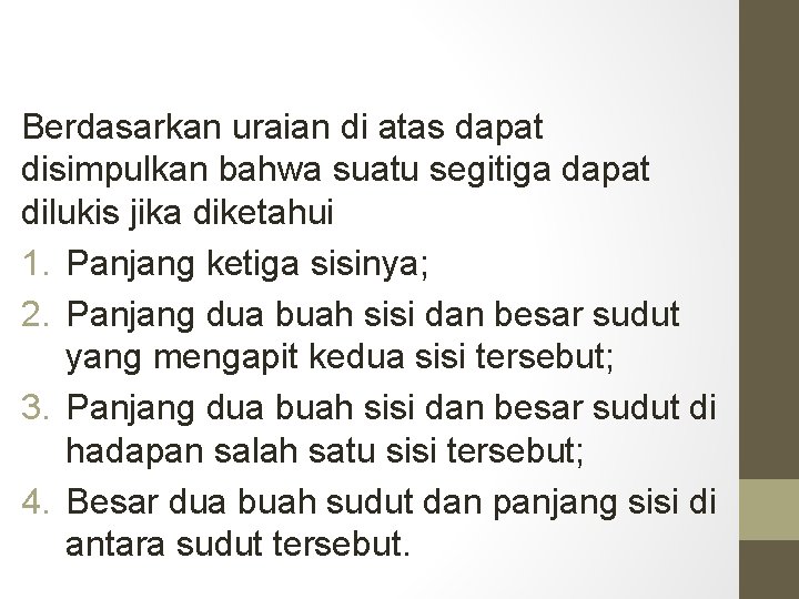 Berdasarkan uraian di atas dapat disimpulkan bahwa suatu segitiga dapat dilukis jika diketahui 1.