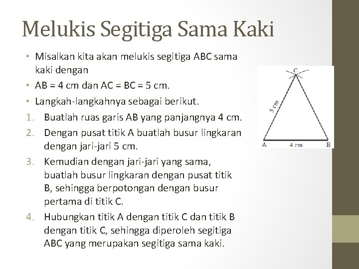 Melukis Segitiga Sama Kaki • Misalkan kita akan melukis segitiga ABC sama kaki dengan