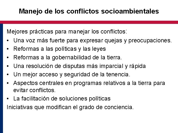 Manejo de los conflictos socioambientales Mejores prácticas para manejar los conflictos: • Una voz