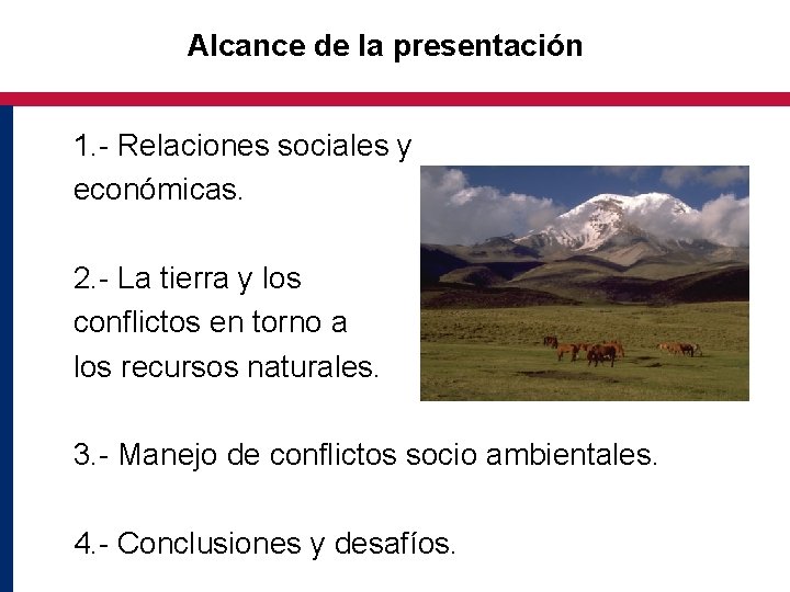 Alcance de la presentación 1. - Relaciones sociales y económicas. 2. - La tierra