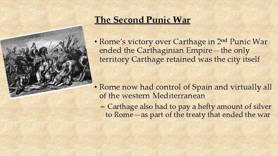 The Second Punic War • Rome’s victory over Carthage in 2 nd Punic War