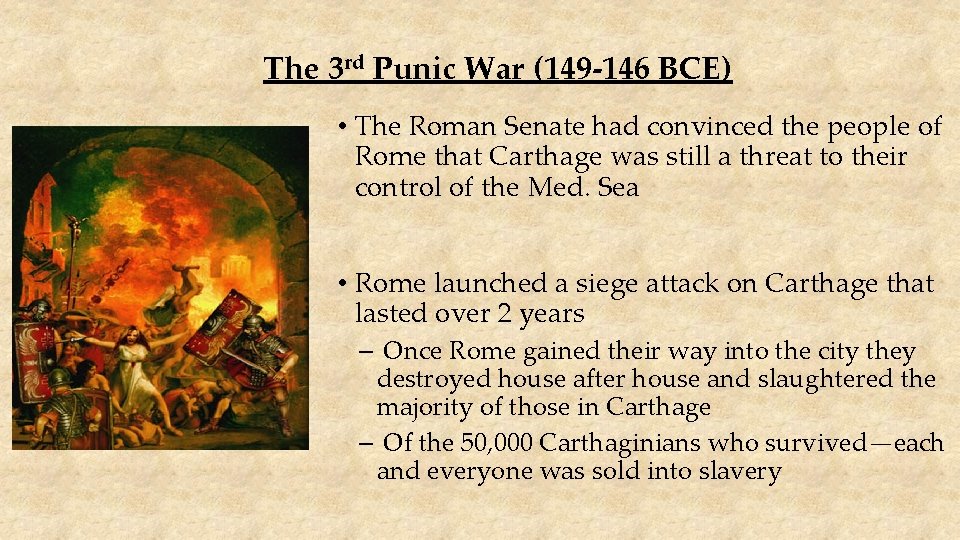 The 3 rd Punic War (149 -146 BCE) • The Roman Senate had convinced