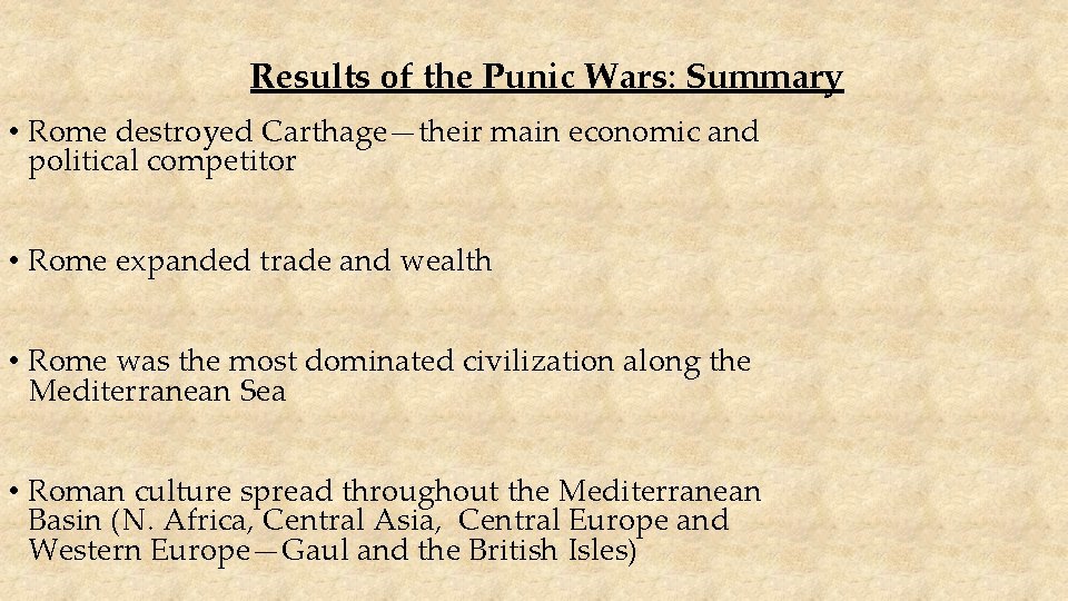 Results of the Punic Wars: Summary • Rome destroyed Carthage—their main economic and political