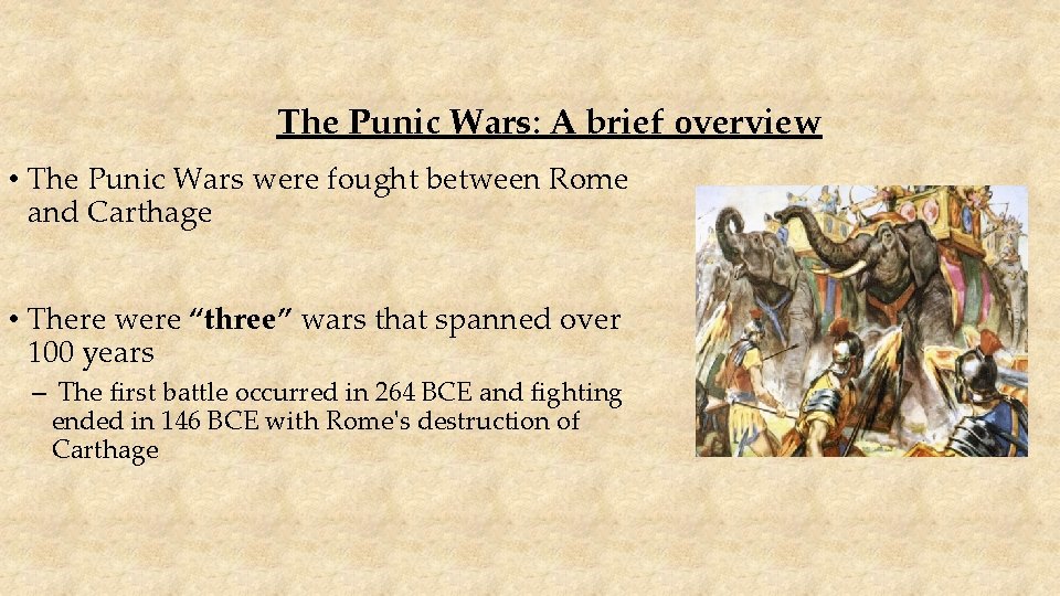 The Punic Wars: A brief overview • The Punic Wars were fought between Rome
