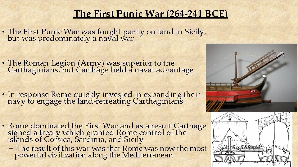 The First Punic War (264 -241 BCE) • The First Punic War was fought