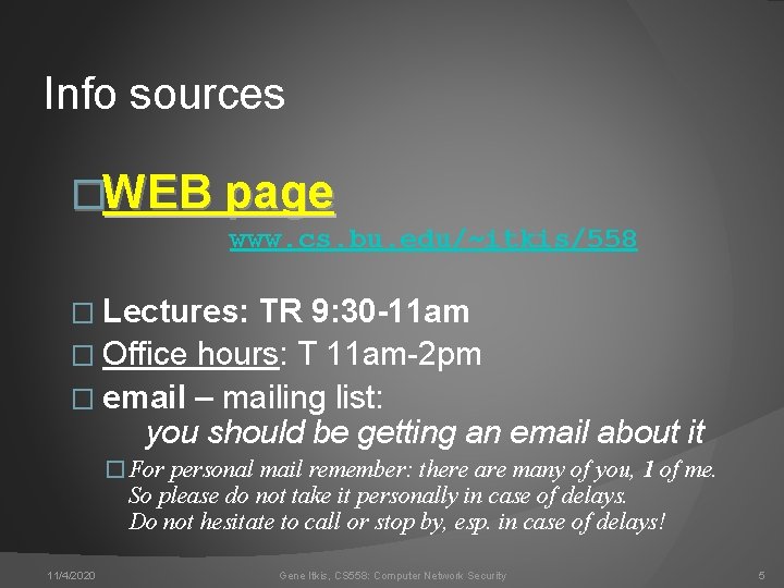 Info sources �WEB page www. cs. bu. edu/~itkis/558 � Lectures: TR 9: 30 -11