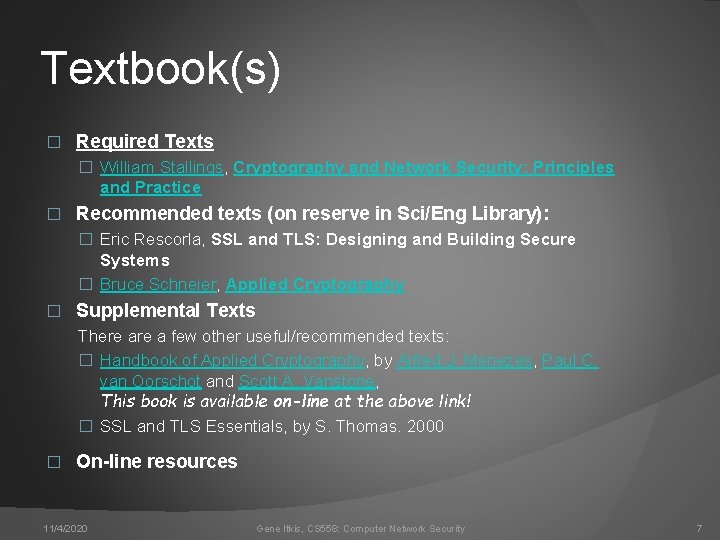 Textbook(s) � Required Texts � William Stallings, Cryptography and Network Security: Principles and Practice