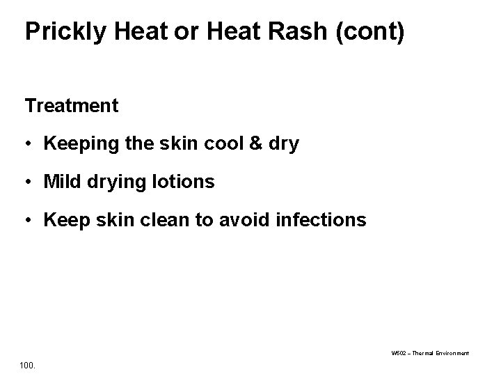 Prickly Heat or Heat Rash (cont) Treatment • Keeping the skin cool & dry Prickly Heat or Heat Rash (cont) Treatment • Keeping the skin cool & dry