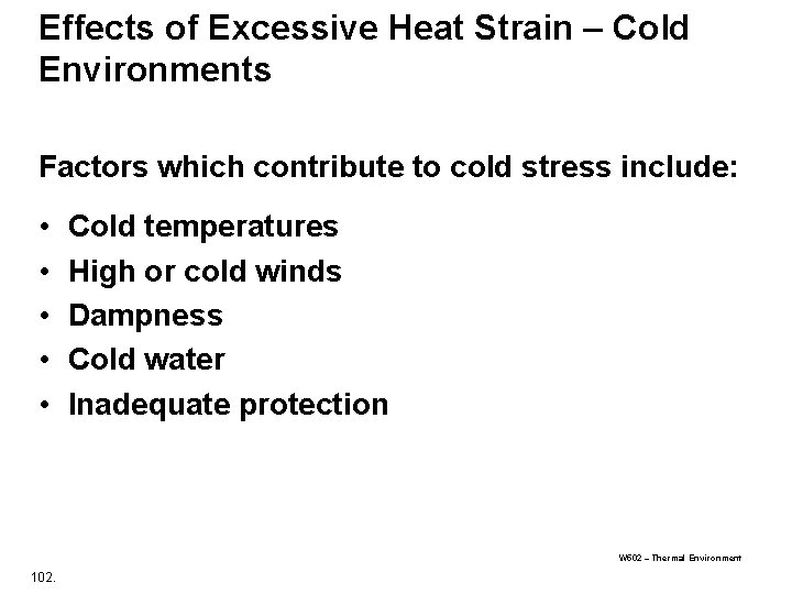 Effects of Excessive Heat Strain – Cold Environments Factors which contribute to cold stress Effects of Excessive Heat Strain – Cold Environments Factors which contribute to cold stress