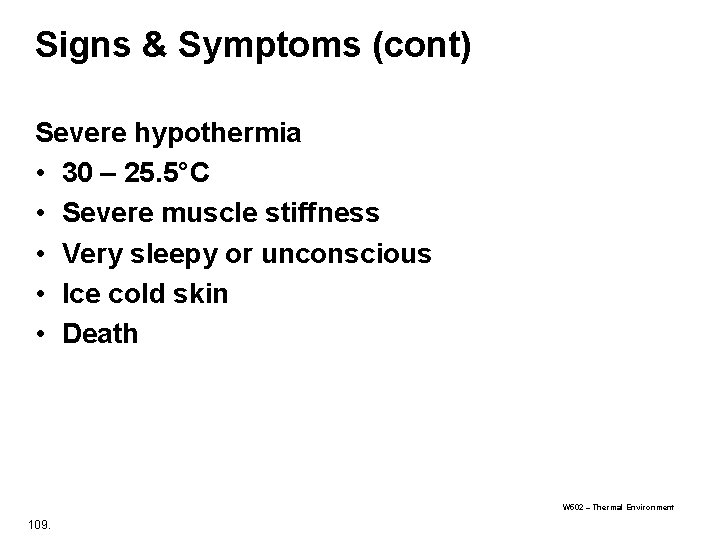 Signs & Symptoms (cont) Severe hypothermia • 30 – 25. 5°C • Severe muscle Signs & Symptoms (cont) Severe hypothermia • 30 – 25. 5°C • Severe muscle