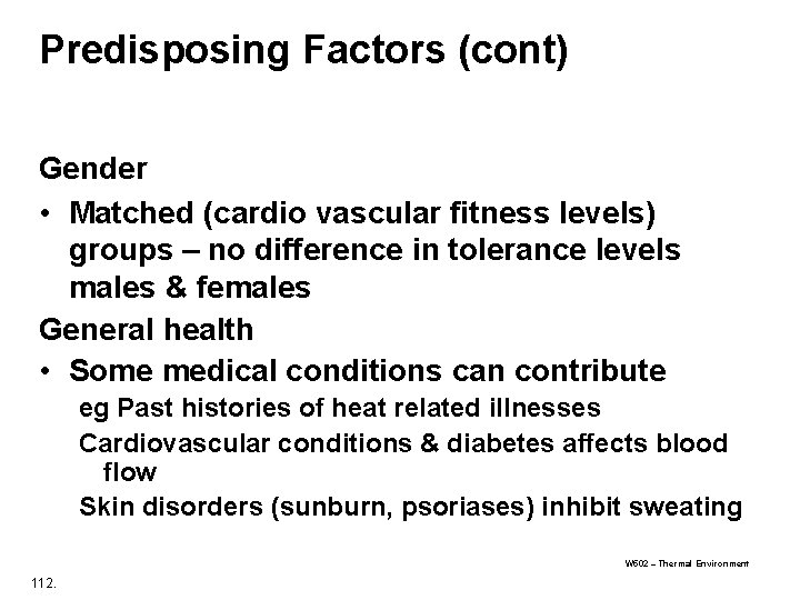 Predisposing Factors (cont) Gender • Matched (cardio vascular fitness levels) groups – no difference Predisposing Factors (cont) Gender • Matched (cardio vascular fitness levels) groups – no difference