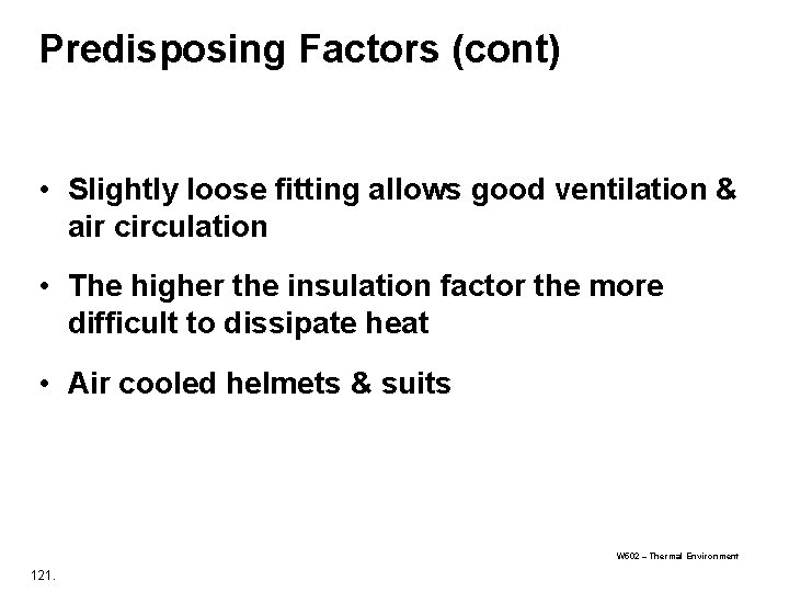 Predisposing Factors (cont) • Slightly loose fitting allows good ventilation & air circulation • Predisposing Factors (cont) • Slightly loose fitting allows good ventilation & air circulation •