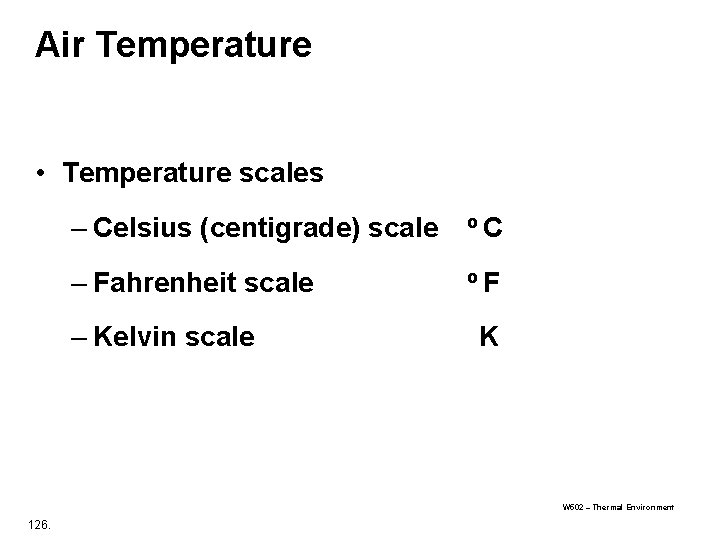 Air Temperature • Temperature scales – Celsius (centigrade) scale o. C – Fahrenheit scale Air Temperature • Temperature scales – Celsius (centigrade) scale o. C – Fahrenheit scale
