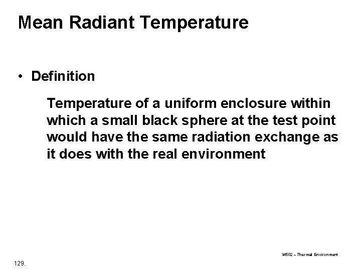 Mean Radiant Temperature • Definition Temperature of a uniform enclosure within which a small Mean Radiant Temperature • Definition Temperature of a uniform enclosure within which a small