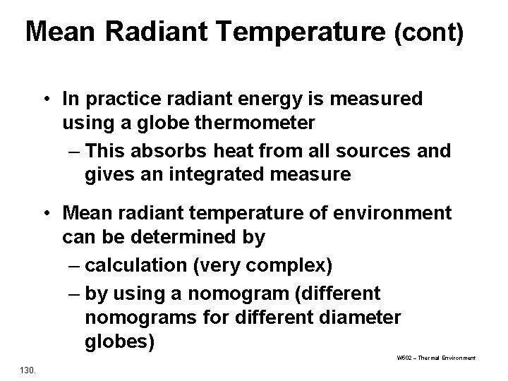 Mean Radiant Temperature (cont) • In practice radiant energy is measured using a globe Mean Radiant Temperature (cont) • In practice radiant energy is measured using a globe