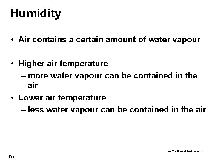 Humidity • Air contains a certain amount of water vapour • Higher air temperature Humidity • Air contains a certain amount of water vapour • Higher air temperature