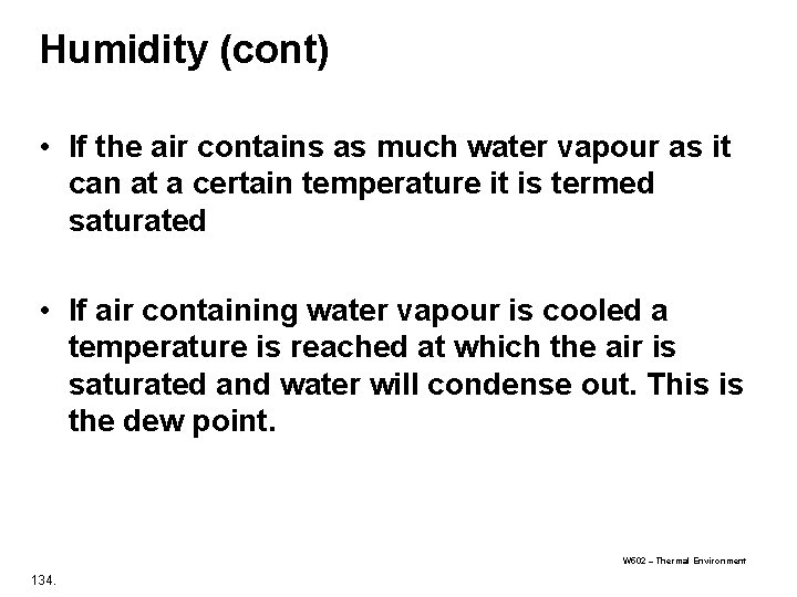 Humidity (cont) • If the air contains as much water vapour as it can Humidity (cont) • If the air contains as much water vapour as it can
