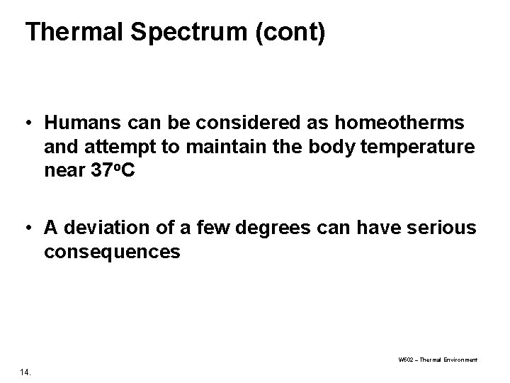 Thermal Spectrum (cont) • Humans can be considered as homeotherms and attempt to maintain Thermal Spectrum (cont) • Humans can be considered as homeotherms and attempt to maintain