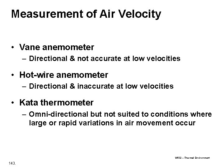 Measurement of Air Velocity • Vane anemometer – Directional & not accurate at low Measurement of Air Velocity • Vane anemometer – Directional & not accurate at low
