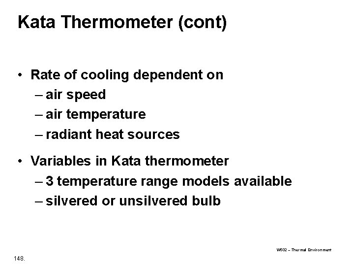 Kata Thermometer (cont) • Rate of cooling dependent on – air speed – air Kata Thermometer (cont) • Rate of cooling dependent on – air speed – air