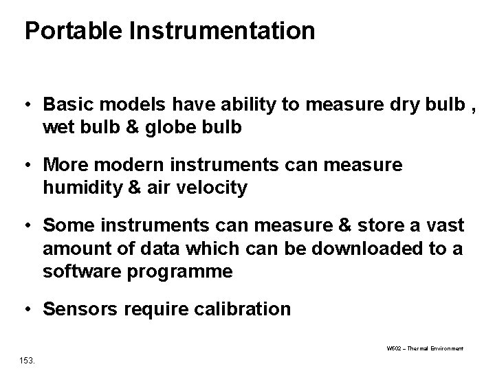 Portable Instrumentation • Basic models have ability to measure dry bulb , wet bulb Portable Instrumentation • Basic models have ability to measure dry bulb , wet bulb