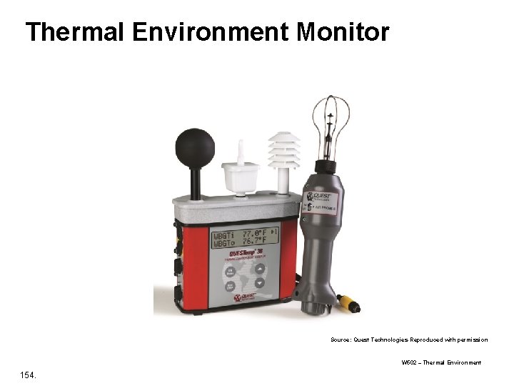 Thermal Environment Monitor Source: Quest Technologies-Reproduced with permission W 502 – Thermal Environment 154. Thermal Environment Monitor Source: Quest Technologies-Reproduced with permission W 502 – Thermal Environment 154.