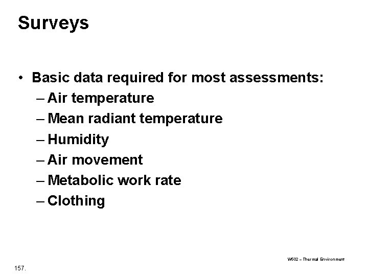 Surveys • Basic data required for most assessments: – Air temperature – Mean radiant Surveys • Basic data required for most assessments: – Air temperature – Mean radiant