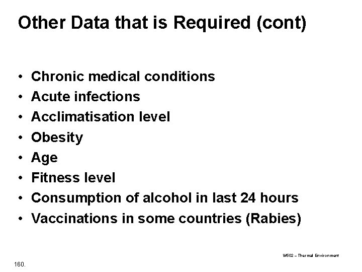 Other Data that is Required (cont) • • Chronic medical conditions Acute infections Acclimatisation Other Data that is Required (cont) • • Chronic medical conditions Acute infections Acclimatisation