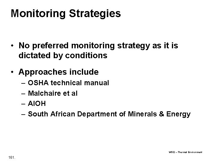 Monitoring Strategies • No preferred monitoring strategy as it is dictated by conditions • Monitoring Strategies • No preferred monitoring strategy as it is dictated by conditions •