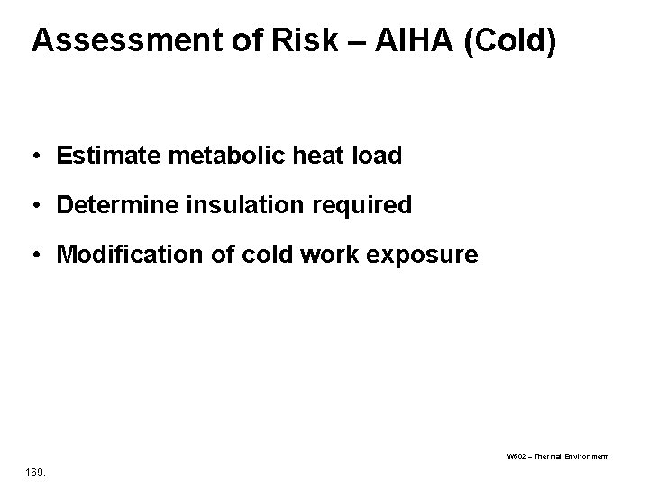 Assessment of Risk – AIHA (Cold) • Estimate metabolic heat load • Determine insulation Assessment of Risk – AIHA (Cold) • Estimate metabolic heat load • Determine insulation