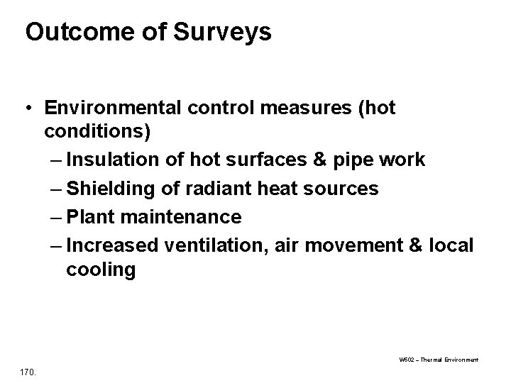 Outcome of Surveys • Environmental control measures (hot conditions) – Insulation of hot surfaces Outcome of Surveys • Environmental control measures (hot conditions) – Insulation of hot surfaces