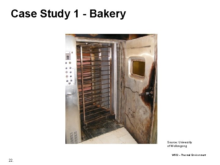 Case Study 1 - Bakery Source: University of Wollongong W 502 – Thermal Environment Case Study 1 - Bakery Source: University of Wollongong W 502 – Thermal Environment