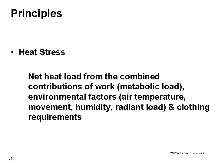 Principles • Heat Stress Net heat load from the combined contributions of work (metabolic Principles • Heat Stress Net heat load from the combined contributions of work (metabolic
