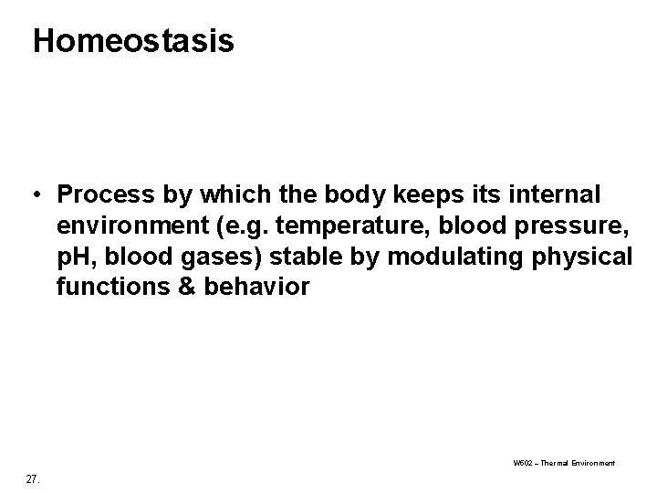 Homeostasis • Process by which the body keeps its internal environment (e. g. temperature, Homeostasis • Process by which the body keeps its internal environment (e. g. temperature,