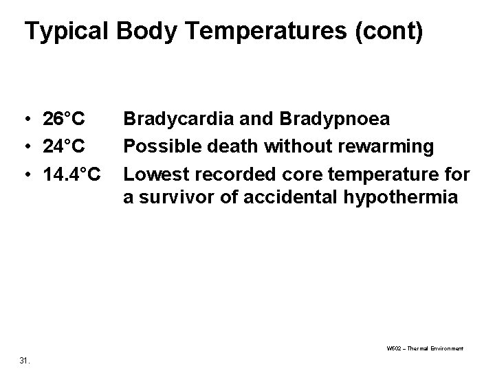 Typical Body Temperatures (cont) • 26°C • 24°C • 14. 4°C Bradycardia and Bradypnoea Typical Body Temperatures (cont) • 26°C • 24°C • 14. 4°C Bradycardia and Bradypnoea