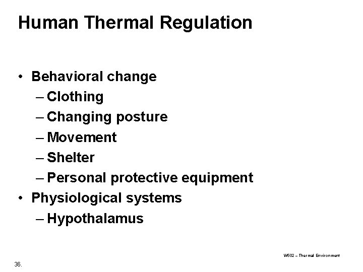 Human Thermal Regulation • Behavioral change – Clothing – Changing posture – Movement – Human Thermal Regulation • Behavioral change – Clothing – Changing posture – Movement –